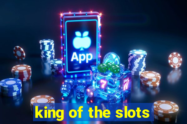 king of the slots